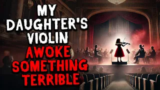 My Daughter's Violin Awoke Something Terrible