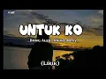 Download Lagu UNTUK KO - Bong Alex, Andre Maay [Lirik Musik]