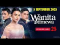 Download Lagu WANITA ISTIMEWA 5 SEPTEMBER 2025 Episode 25 FULL SAMPAI BERSAMBUNG