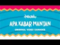 Download Lagu NDX A.K.A - Apa Kabar Mantan ( Official Video Karaoke )