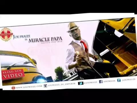 Download MP3 MIRACLE PAPA BY JOEPRAIZE { OFFICIAL VIDEO}