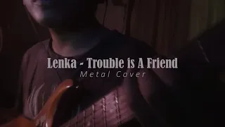 Download Lenka - Trouble is A Friend (metal cover didalam rumah karena COVID 19) MP3