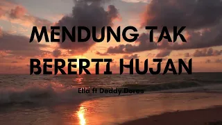 mendung tak bererti hujan ella ft deddy dores lyrics video 