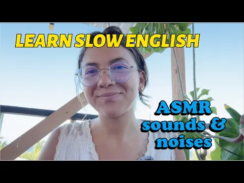 Learn Inglês lento ASMR🔉— Intermediário B1! Talking about sounds and noises (Input compreensível (CI))