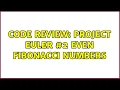 Code Review Project Euler Even Fibonacci numbers 2 Solutions