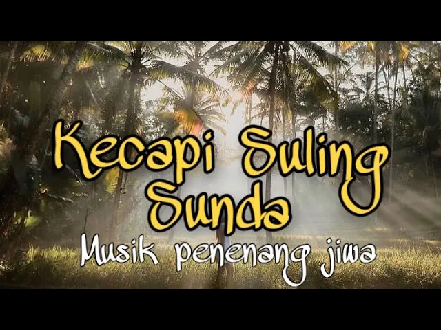 Download MP3 KECAPI SULING SUNDA MUSIK RILAKSASI PENENANG JIWA.   #sulingsunda #musikrelaksasi #kecapisuling
