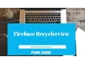 Tutorial-9 Firebase Retrieve Real Time Data with Recyclerview