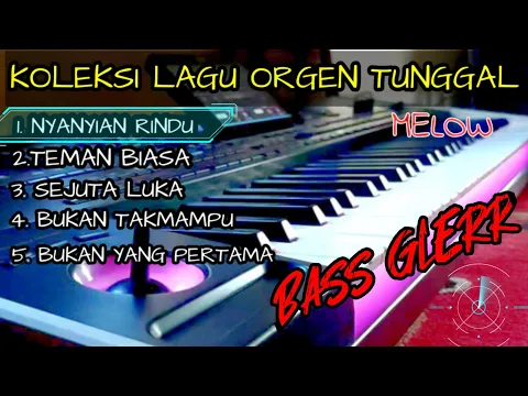 Download MP3 ORGEN TUNGGAL KOLEKSI LAGU MELOW FULL BASS(ALUNA CHANEL)