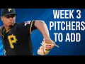 Pitchers To Add Week 3 Fantasy Baseball