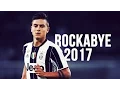 Paulo Dybala - Rockabye | Skills \u0026 Goals | 2016/2017 HD