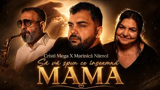 Cristi Mega Marinica Namol - Sa va spun ce inseamna mama