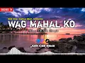 Download Lagu Wag Mahal Ko - ( Slow TikTok Remix ) John Kier Remix