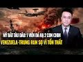 Lagu Đòn Đánh Dầu Mỏ Của Mỹ: Làm Venezuela-Trung trả giá đau đớn || Nhìn Chiến Lược
