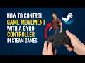 Use Gyroscope to Move in Steam Games Full Controller Motion Guide