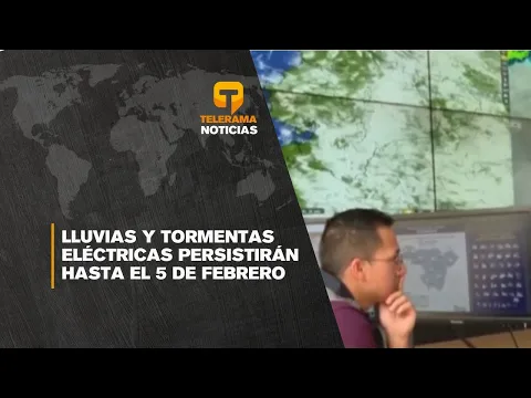 Lluvias y tormentas eléctricas persistirán hasta el 5 de febrero