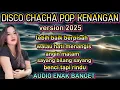 Download Lagu ALBUM -DISCO CHACHA-POP KENANGAN- AUDIO ENAK BANGET