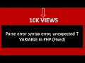 Parse error syntax error unexpected T VARIABLE in PHP Fixed