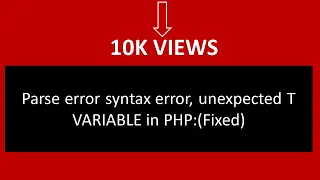 Parse error syntax error unexpected T VARIABLE in PHP Fixed