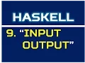 Haskell 9 Input and output