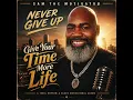 “Give Your Time More Life” — Sam the Motivator (NEVER GIVE UP)