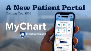Penn State Health is Moving to MyChart What You Need to Know