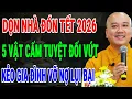 Lagu THẦY PHÁP HÒA KHAI THỊ: DỌN NHÀ TẾT 2026, 5 VẬT VỨT ĐI LÀ TỰ CẮT LỘC CẢ NĂM