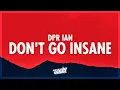 Download Lagu DPR IAN - Don't Go Insane (Lyrics) | i'm sane can't see (432Hz)
