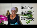 The Spiritual Meaning of Seeing Rainbows