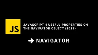 JavaScript 4 useful properties on the navigator object 2021