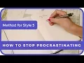HOW TO STOP PROCRASTINATING - Method for Procrastination Style 5