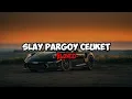 DJ SLAY PARGOY CEUKET SLOWED FULL BASS MENGKANE