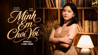 MÌNH EM CHƠI VƠI - INSO x NGUYỄN VĨ | OFFICIAL LYRIC VIDEO - NHỮNG YÊU THƯƠNG NGƯỜI TRAO ...