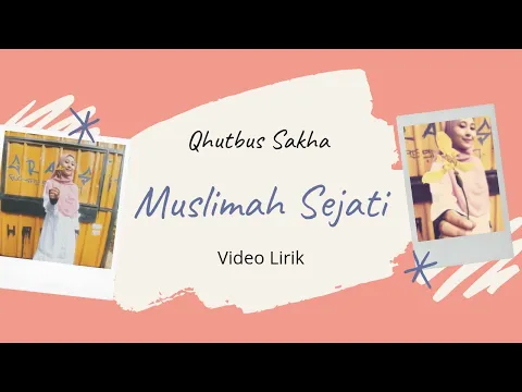 Download MP3 MUSLIMAH SEJATI - QHUTBUS SAKHA (VIDEO LIRIK)