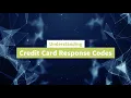 Understanding Credit Card Response Codes