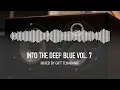 Download Lagu INTO THE DEEP BLUE VOL.7 mixed by GIFT TLHABANA