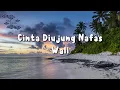 Download Lagu Wali - Cinta Diujung Nafas (Lirik Video)
