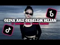 Lagu DJ KU YANG LAMA DI SINI - SEDIA AKU SEBELUM HUJAN VIRAL TIKTOK TERBARU 