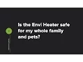 FAQ Is the Envi Heater Safe