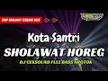 DJ QASIDAH KOTA SANTRI - TERBARU 2025  FULL BASS NROTOK HOREG