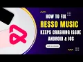 How To Fix Resso Music App Keeps Crashing Issue Android \u0026 Ios