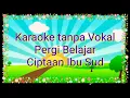 Download Lagu Pergi Belajar cipt Ibu Sud || Karaoke Tanpa Vocal Lagu Anak Indonesia