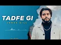 Tadfe Gi (Slow + Reverb) Jorge Gill | Jorge Gill Music | New Punjabi Song | Latest Punjabi Song 2023