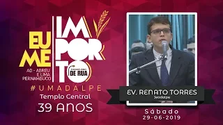39º Aniversário Umadalpe -  Ev. Renato Torres - 28/06/2019