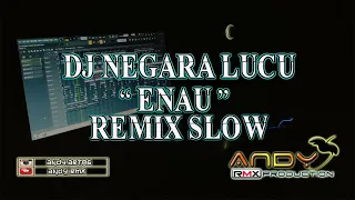 Download DJ NEGARA LUCU - ENAU REMIX SLOW TERBARU || ANDY RMX MP3