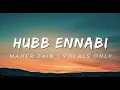 Download Lagu EXPERIENCE THE BEAUTY OF MAHER ZAIN’S HUBB ENNABI IN ENGLISH | Vocals Only | English Lyrics