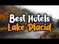 Best Hotels In Lake Placid - For Families Couples Work Trips Luxury Budget