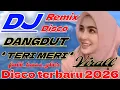 Lagu DJ DANGDUT REMIX NONSTOP ~ TERI MERI ~ FULL BASS DISCO TEBARU 2026 VIRALL