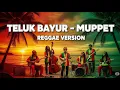 Download Lagu Teluk Bayur – Muppet 🎶 Reggae Version | Cover Santai Tembang Kenangan
