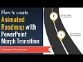 Animated Roadmap with PowerPoint Morph Transition Office 365