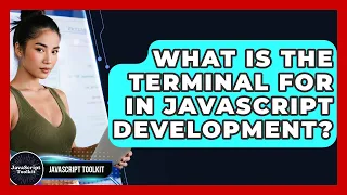 What Is The Terminal For In JavaScript Development - JavaScript Toolkit